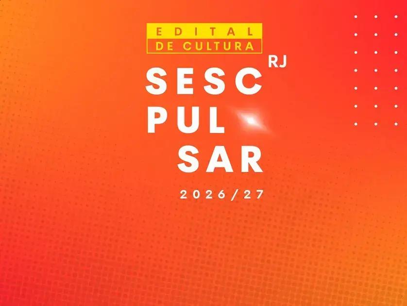 Sesc Pulsar abre edital 2027 com R$ 36 milhões e inscrições até março